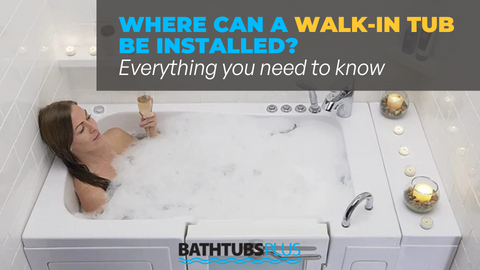 Accessible Tubs: Where Can They Be Installed? A Complete Guide