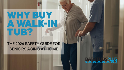 Why Buy a Walk-In Tub? The 2026 Safety Guide for Seniors Aging at Home