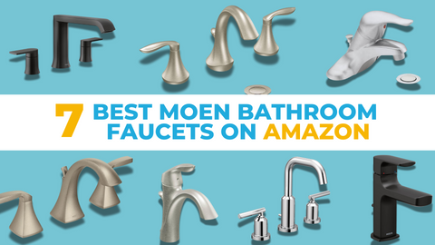 7 Best Moen Bathroom Faucets on Amazon