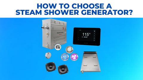 What is a Steam Shower and How to Choose a Steam Generator? Things You Should Know