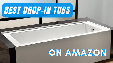 7 Best Drop-in Tub Picks on Amazon (Review)