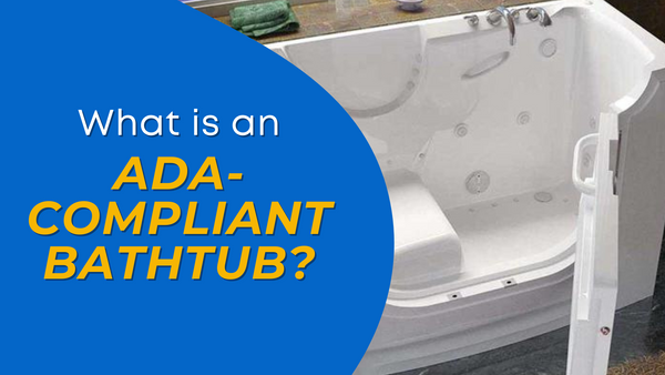 What is an ADA Tub? All About ADA Compliant Bathtubs
